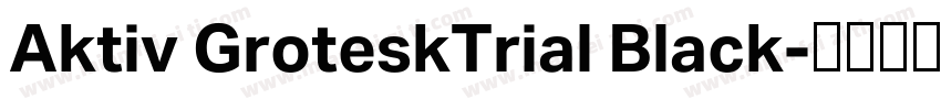 Aktiv GroteskTrial Black字体转换